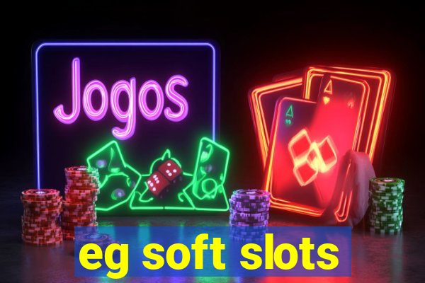 eg soft slots